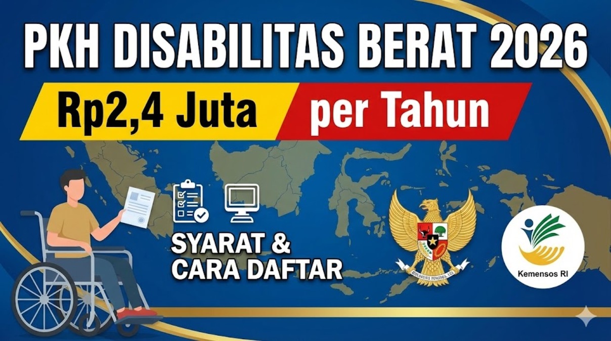 PKH Disabilitas Berat 2026: Nominal Bantuan Rp2,4 Juta per Tahun, Ini Syarat dan Cara Daftarnya